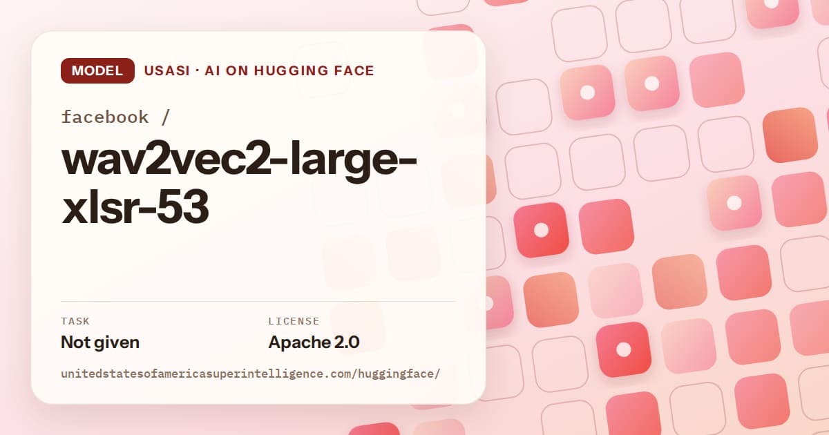 Generated coral rounded-tile grid artwork for the model facebook/wav2vec2-large-xlsr-53, labeled USASI · AI on Hugging Face, with Task: Not given · License: Apache 2.0.
