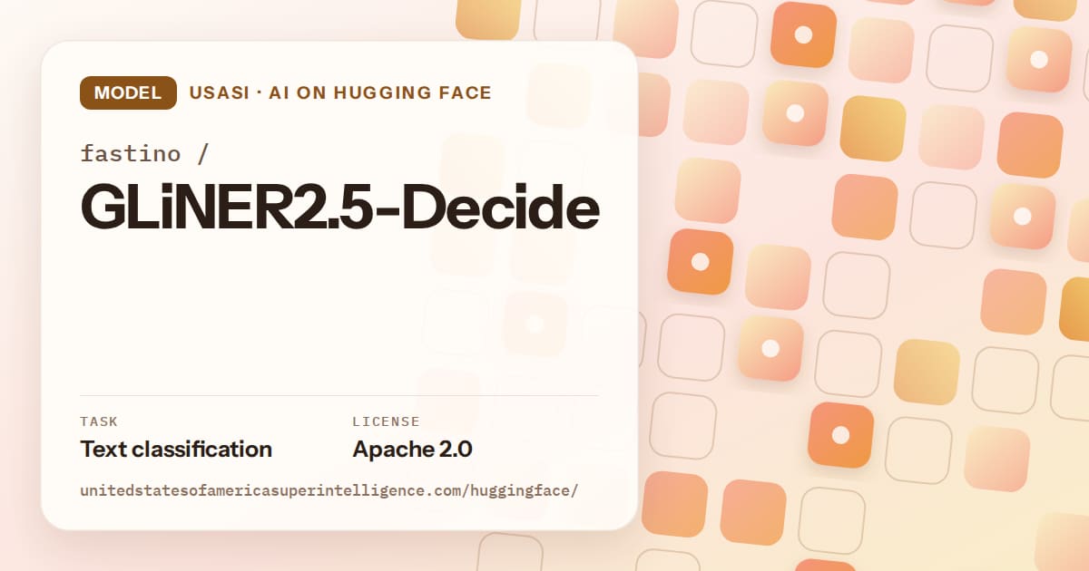 Generated orange rounded-tile grid artwork for the model fastino/GLiNER2.5-Decide, labeled USASI · AI on Hugging Face, with Task: Text classification · License: Apache 2.0.