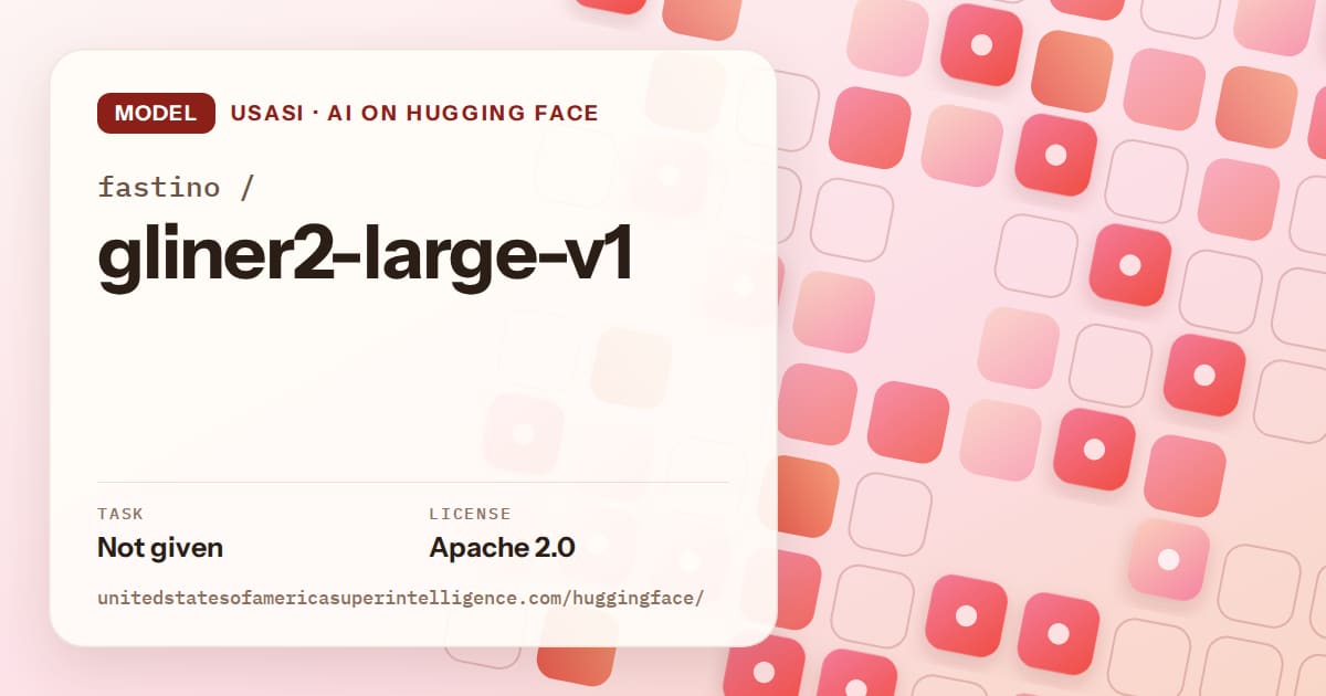 Generated coral rounded-tile grid artwork for the model fastino/gliner2-large-v1, labeled USASI · AI on Hugging Face, with Task: Not given · License: Apache 2.0.