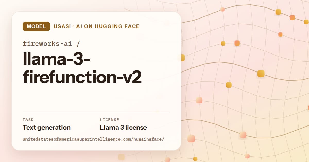 Generated amber wave-lattice artwork for the model fireworks-ai/llama-3-firefunction-v2, labeled USASI · AI on Hugging Face, with Task: Text generation · License: Llama 3 license.