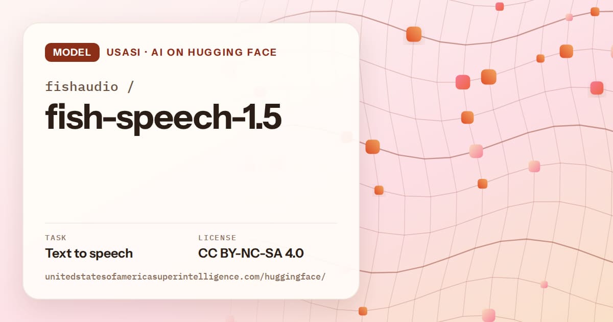 Generated tangerine wave-lattice artwork for the model fishaudio/fish-speech-1.5, labeled USASI · AI on Hugging Face, with Task: Text to speech · License: CC BY-NC-SA 4.0.