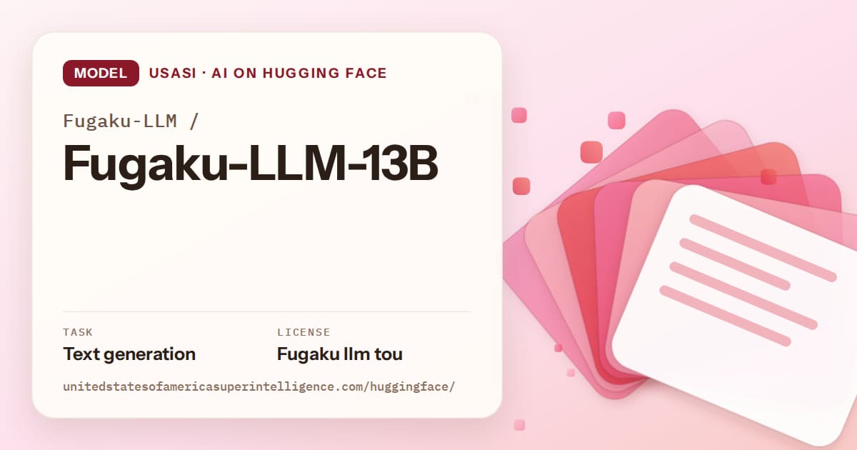 Generated coral layered-card artwork for the model Fugaku-LLM/Fugaku-LLM-13B, labeled USASI · AI on Hugging Face, with Task: Text generation · License: Fugaku llm tou.
