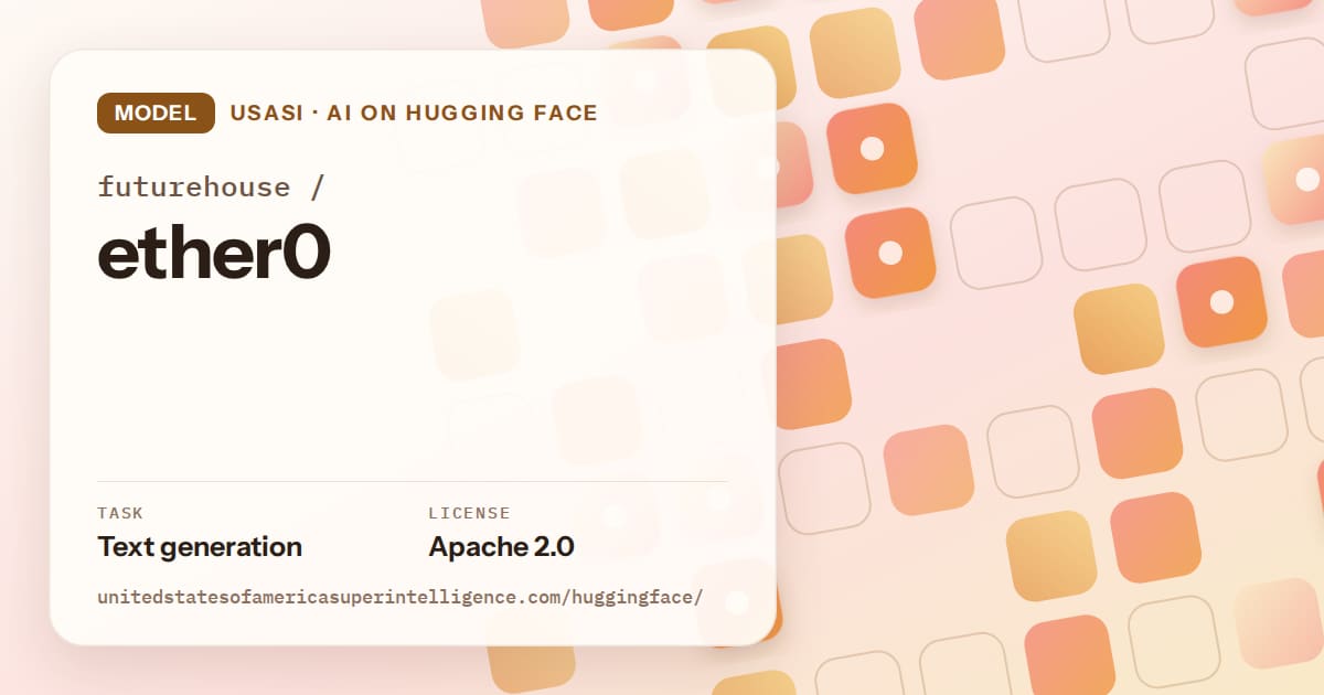 Generated orange rounded-tile grid artwork for the model futurehouse/ether0, labeled USASI · AI on Hugging Face, with Task: Text generation · License: Apache 2.0.