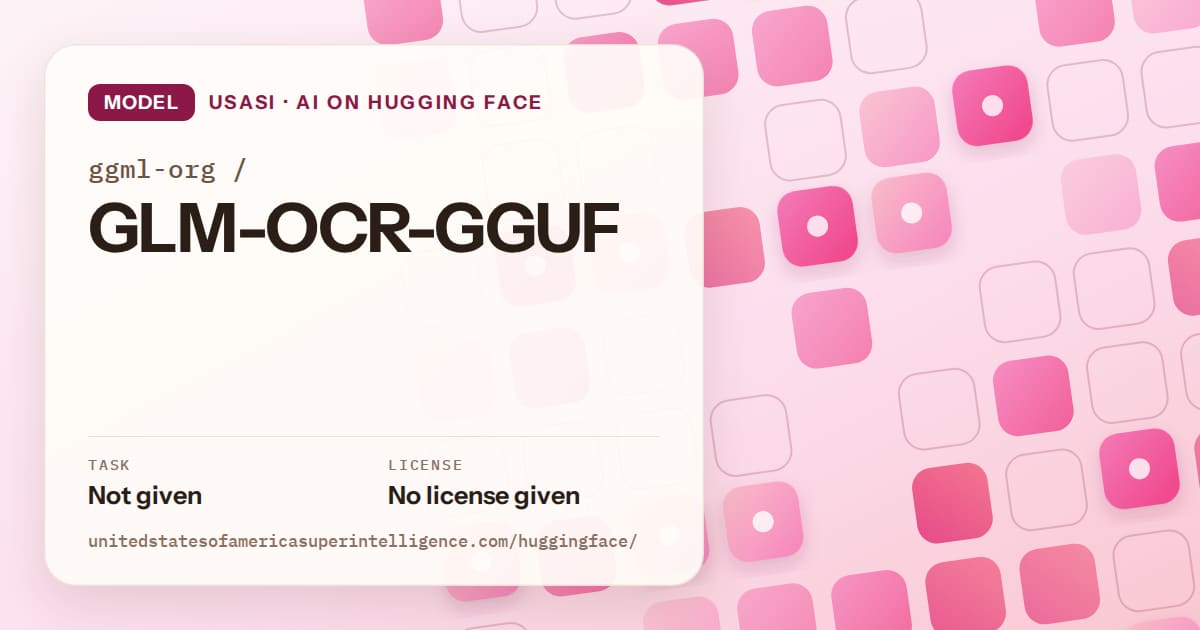 Generated rose rounded-tile grid artwork for the model ggml-org/GLM-OCR-GGUF, labeled USASI · AI on Hugging Face, with Task: Not given · License: No license given.