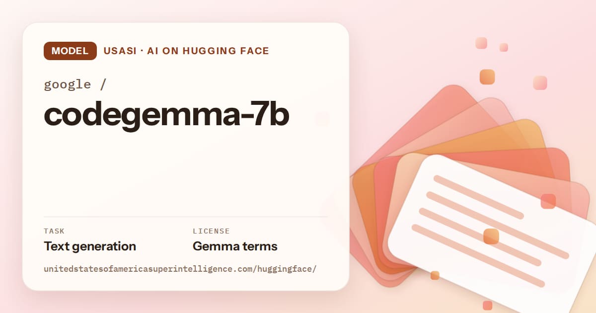 Generated tangerine layered-card artwork for the model google/codegemma-7b, labeled USASI · AI on Hugging Face, with Task: Text generation · License: Gemma terms.