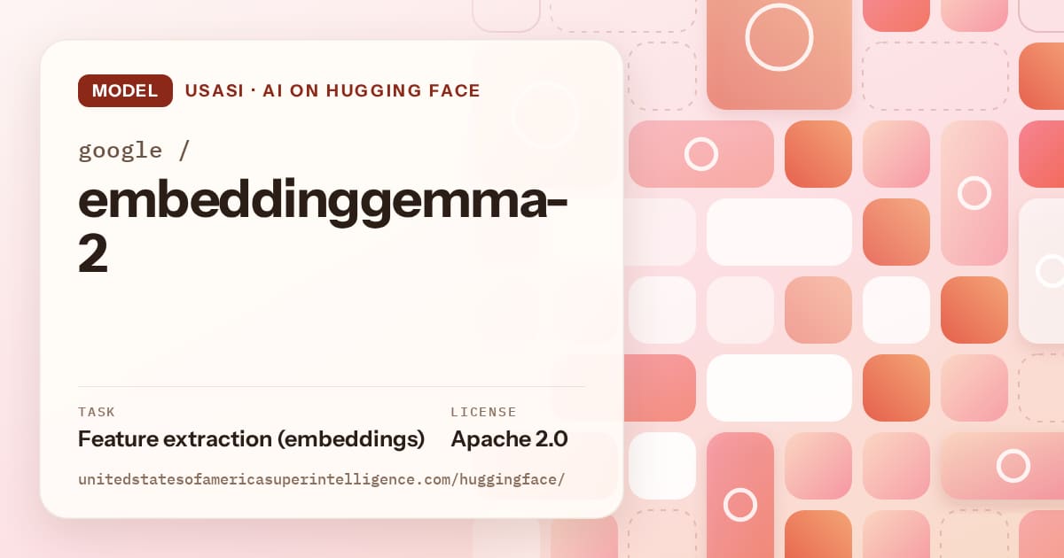 Generated coral tile-mosaic artwork for the model google/embeddinggemma-2, labeled USASI · AI on Hugging Face, with Task: Feature extraction (embeddings) · License: Apache 2.0.