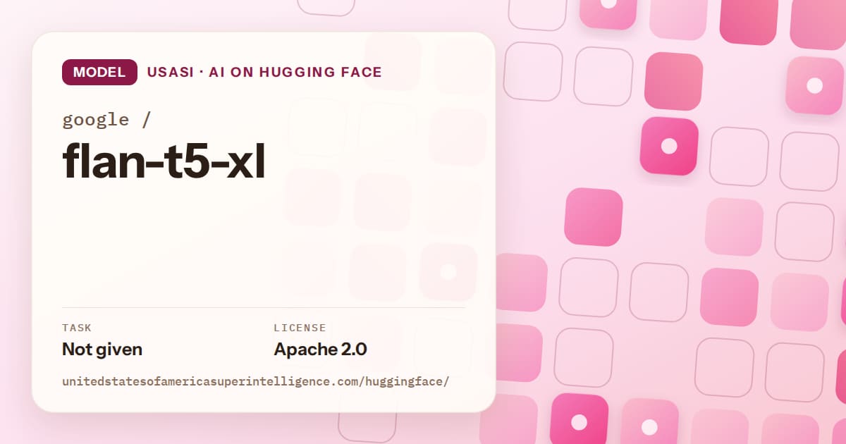 Generated rose rounded-tile grid artwork for the model google/flan-t5-xl, labeled USASI · AI on Hugging Face, with Task: Not given · License: Apache 2.0.