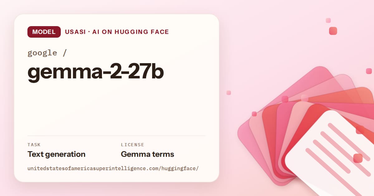 Generated coral layered-card artwork for the model google/gemma-2-27b, labeled USASI · AI on Hugging Face, with Task: Text generation · License: Gemma terms.