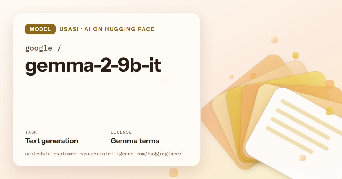 Generated amber layered-card artwork for the model google/gemma-2-9b-it, labeled USASI · AI on Hugging Face, with Task: Text generation · License: Gemma terms.