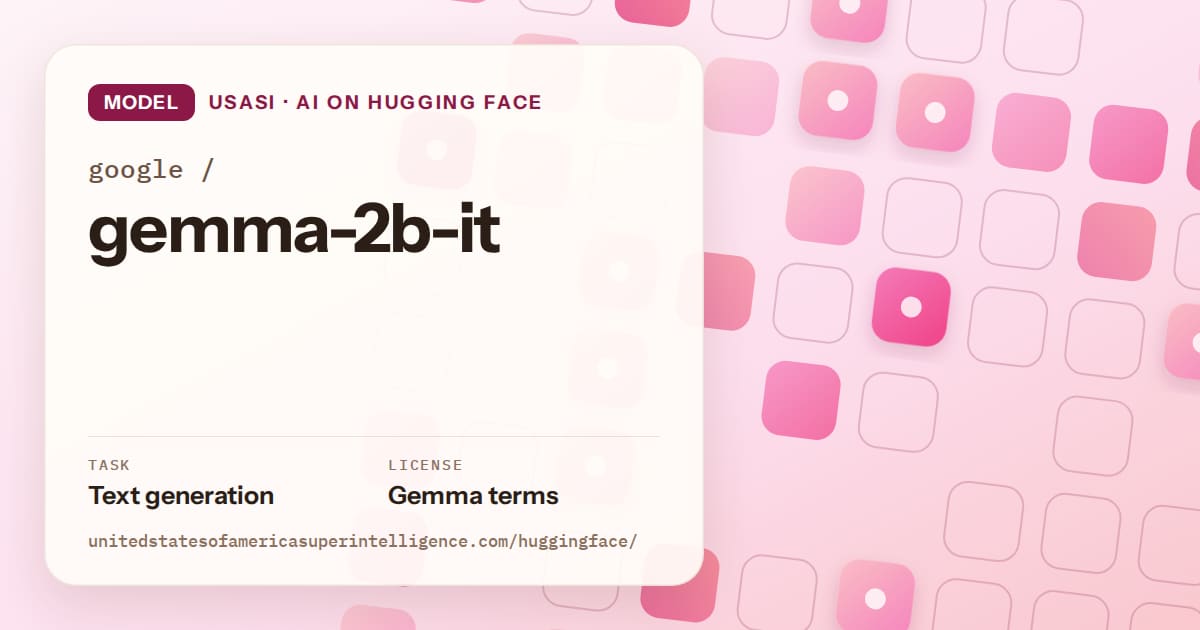 Generated rose rounded-tile grid artwork for the model google/gemma-2b-it, labeled USASI · AI on Hugging Face, with Task: Text generation · License: Gemma terms.