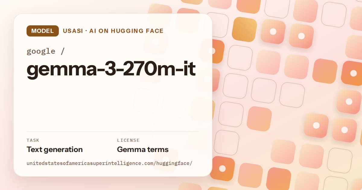 Generated orange rounded-tile grid artwork for the model google/gemma-3-270m-it, labeled USASI · AI on Hugging Face, with Task: Text generation · License: Gemma terms.