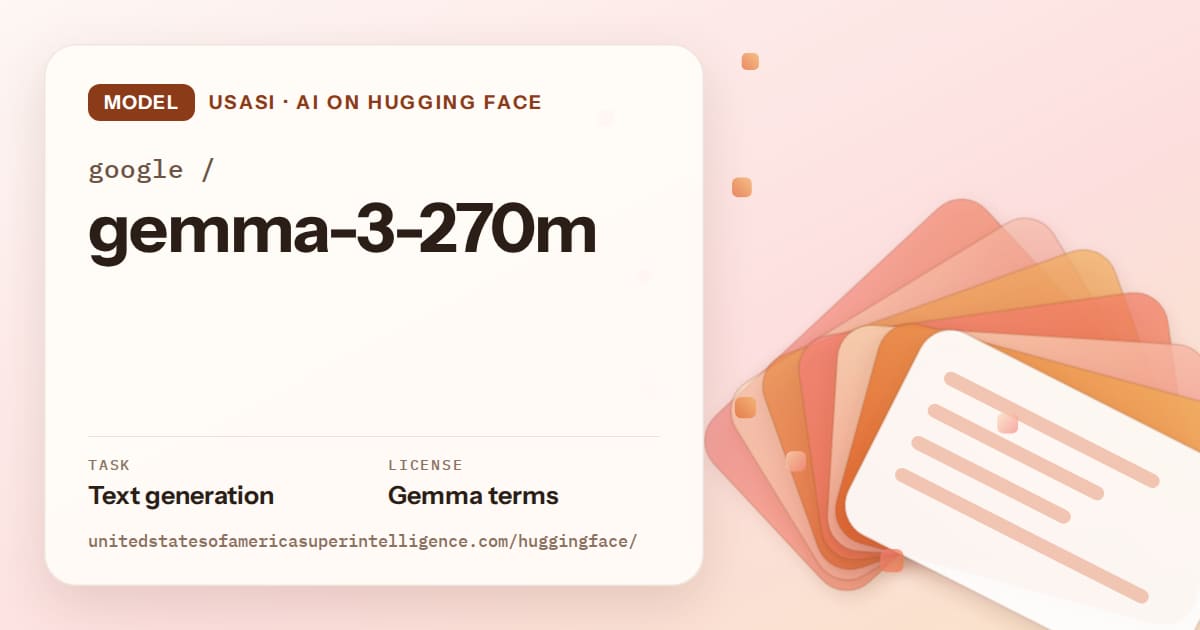 Generated tangerine layered-card artwork for the model google/gemma-3-270m, labeled USASI · AI on Hugging Face, with Task: Text generation · License: Gemma terms.