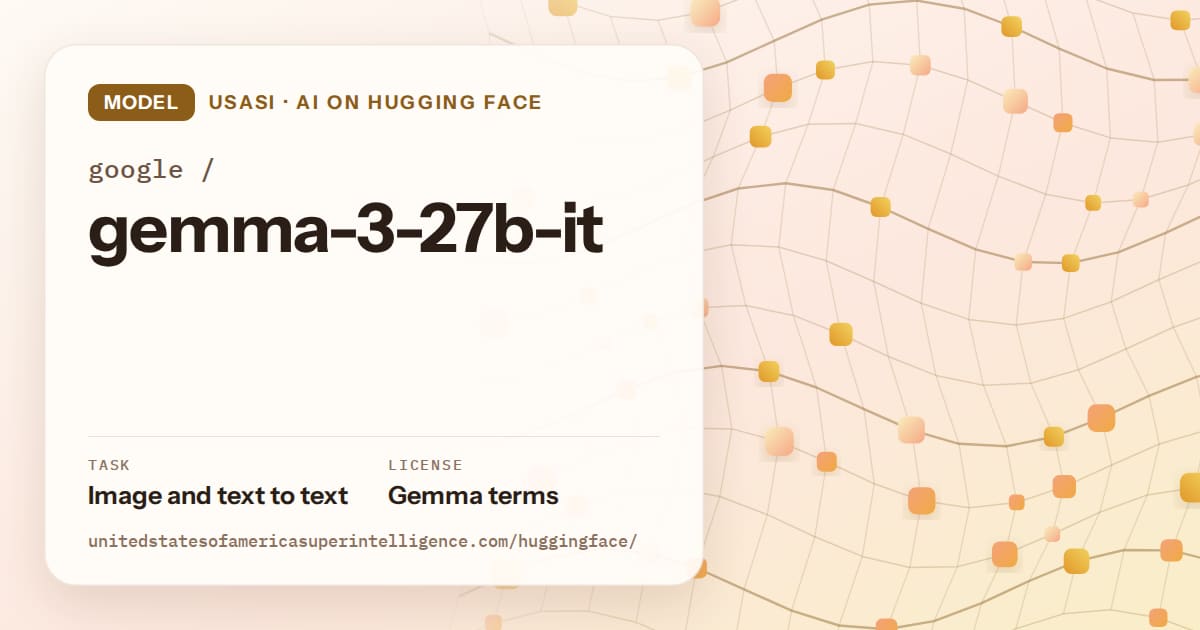 Generated amber wave-lattice artwork for the model google/gemma-3-27b-it, labeled USASI · AI on Hugging Face, with Task: Image and text to text · License: Gemma terms.