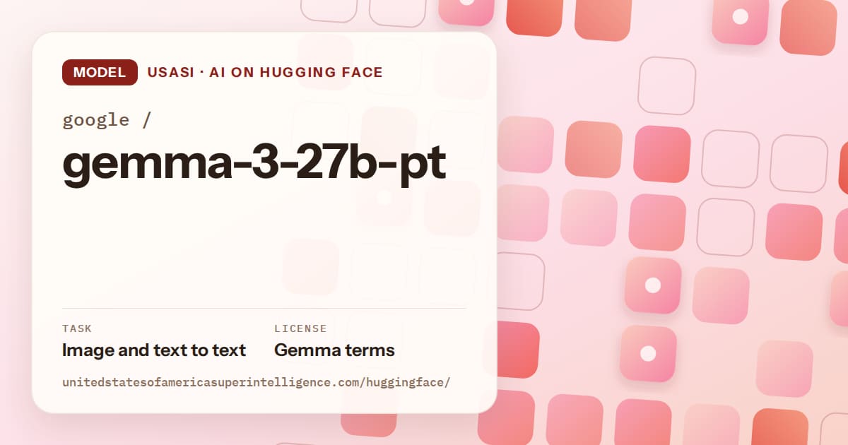 Generated coral rounded-tile grid artwork for the model google/gemma-3-27b-pt, labeled USASI · AI on Hugging Face, with Task: Image and text to text · License: Gemma terms.