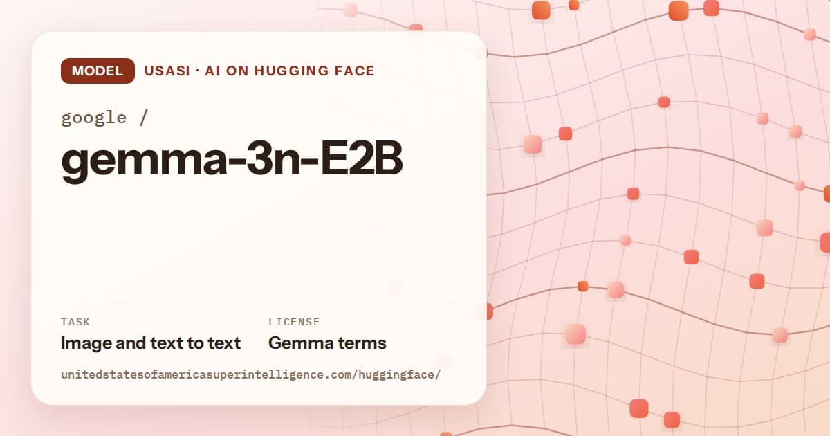 Generated tangerine wave-lattice artwork for the model google/gemma-3n-E2B, labeled USASI · AI on Hugging Face, with Task: Image and text to text · License: Gemma terms.