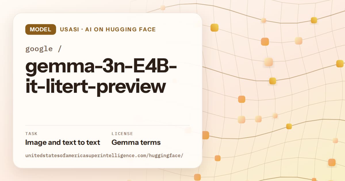 Generated amber wave-lattice artwork for the model google/gemma-3n-E4B-it-litert-preview, labeled USASI · AI on Hugging Face, with Task: Image and text to text · License: Gemma terms.