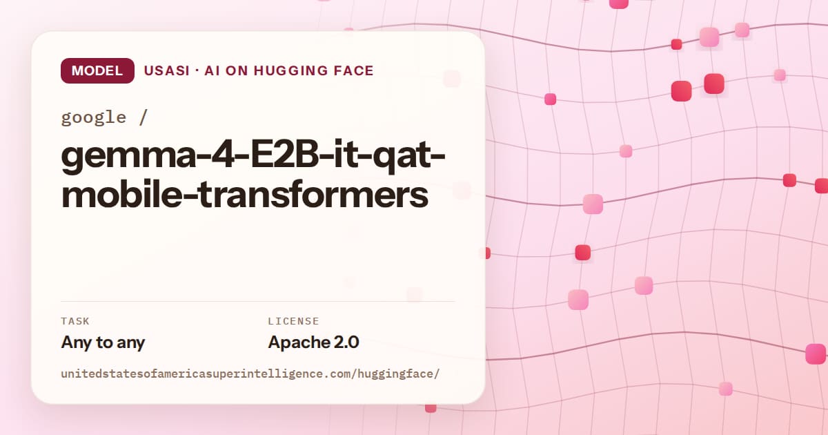 Generated rose wave-lattice artwork for the model google/gemma-4-E2B-it-qat-mobile-transformers, labeled USASI · AI on Hugging Face, with Task: Any to any · License: Apache 2.0.