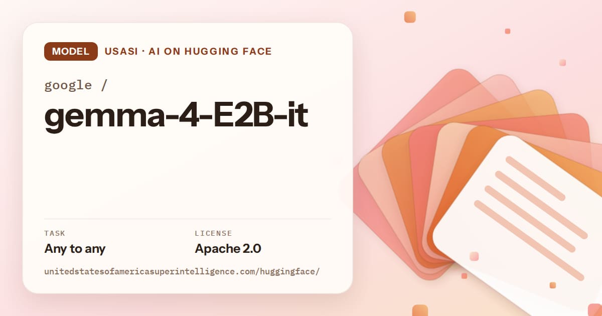 Generated tangerine layered-card artwork for the model google/gemma-4-E2B-it, labeled USASI · AI on Hugging Face, with Task: Any to any · License: Apache 2.0.