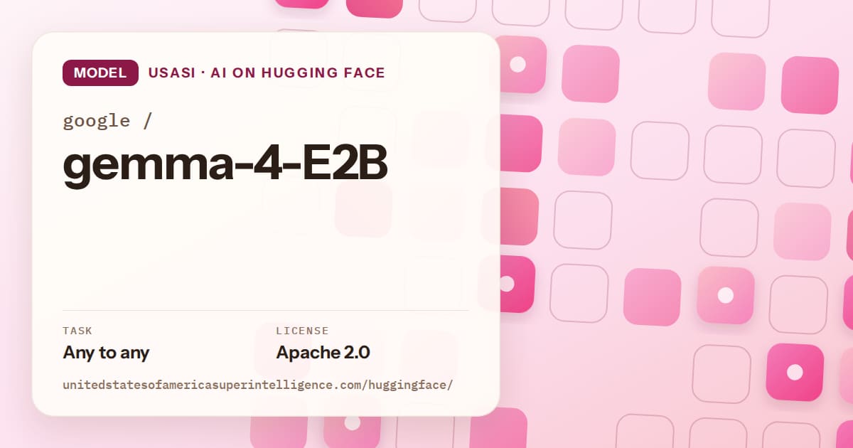 Generated rose rounded-tile grid artwork for the model google/gemma-4-E2B, labeled USASI · AI on Hugging Face, with Task: Any to any · License: Apache 2.0.