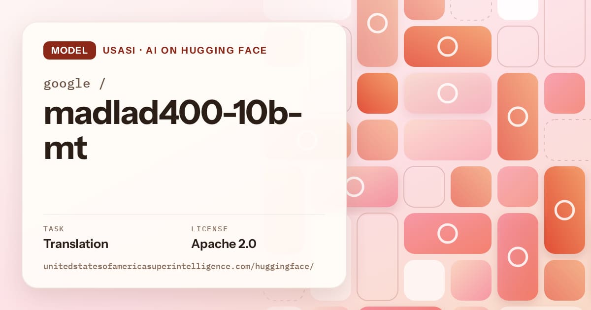Generated coral tile-mosaic artwork for the model google/madlad400-10b-mt, labeled USASI · AI on Hugging Face, with Task: Translation · License: Apache 2.0.