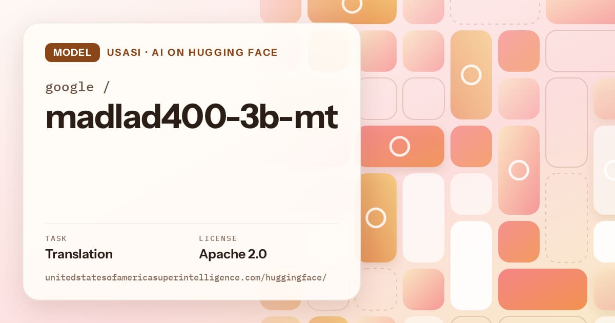 Generated orange tile-mosaic artwork for the model google/madlad400-3b-mt, labeled USASI · AI on Hugging Face, with Task: Translation · License: Apache 2.0.