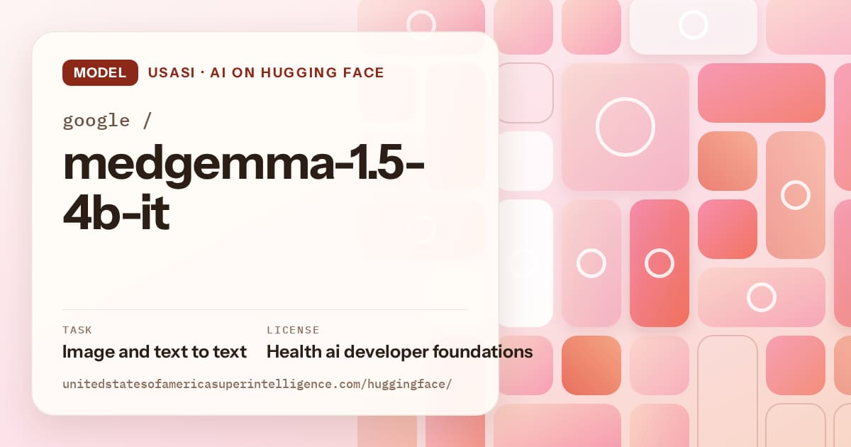 Generated coral tile-mosaic artwork for the model google/medgemma-1.5-4b-it, labeled USASI · AI on Hugging Face, with Task: Image and text to text · License: Health ai developer foundations.