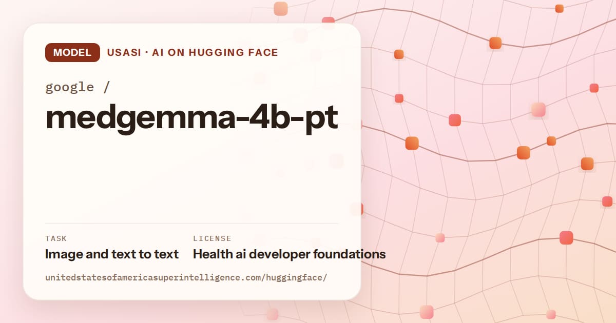 Generated tangerine wave-lattice artwork for the model google/medgemma-4b-pt, labeled USASI · AI on Hugging Face, with Task: Image and text to text · License: Health ai developer foundations.