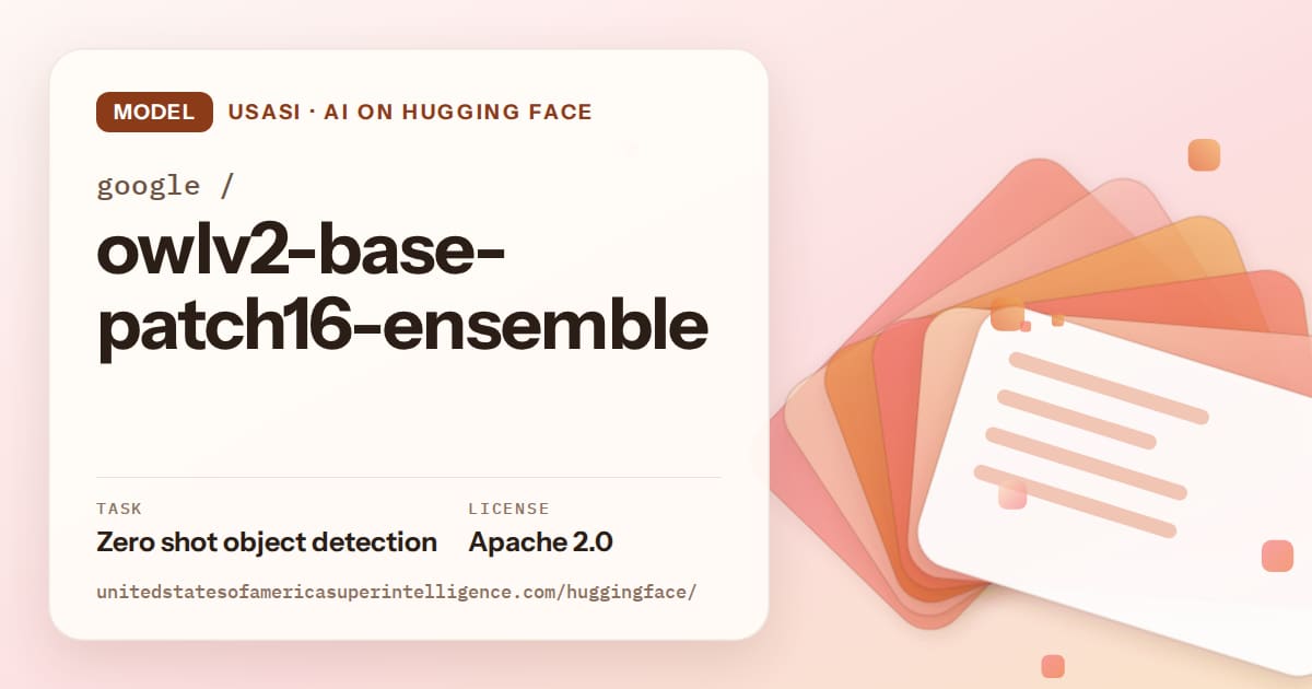 Generated tangerine layered-card artwork for the model google/owlv2-base-patch16-ensemble, labeled USASI · AI on Hugging Face, with Task: Zero shot object detection · License: Apache 2.0.
