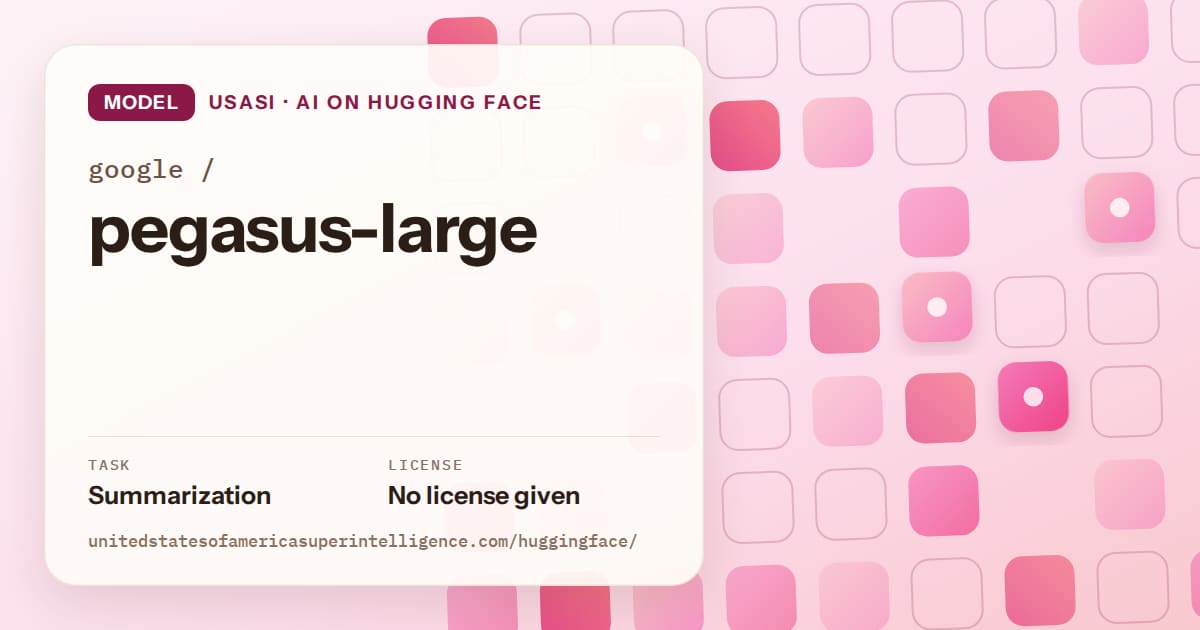 Generated rose rounded-tile grid artwork for the model google/pegasus-large, labeled USASI · AI on Hugging Face, with Task: Summarization · License: No license given.