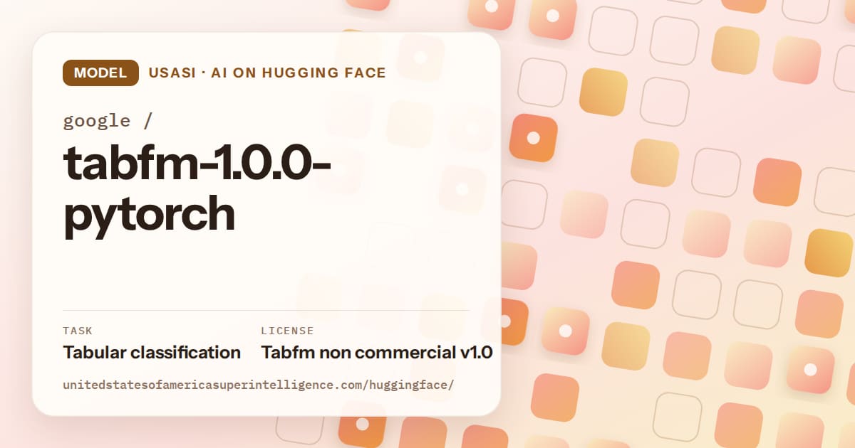 Generated orange rounded-tile grid artwork for the model google/tabfm-1.0.0-pytorch, labeled USASI · AI on Hugging Face, with Task: Tabular classification · License: Tabfm non commercial v1.0.