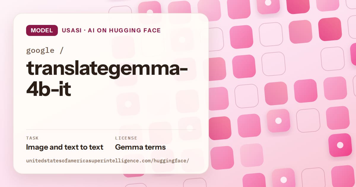 Generated rose rounded-tile grid artwork for the model google/translategemma-4b-it, labeled USASI · AI on Hugging Face, with Task: Image and text to text · License: Gemma terms.