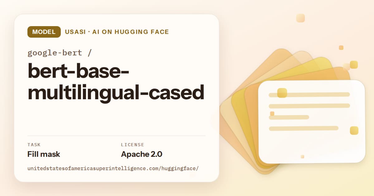 Generated amber layered-card artwork for the model google-bert/bert-base-multilingual-cased, labeled USASI · AI on Hugging Face, with Task: Fill mask · License: Apache 2.0.