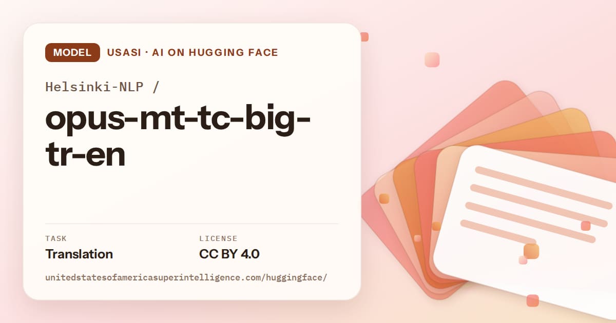 Generated tangerine layered-card artwork for the model Helsinki-NLP/opus-mt-tc-big-tr-en, labeled USASI · AI on Hugging Face, with Task: Translation · License: CC BY 4.0.