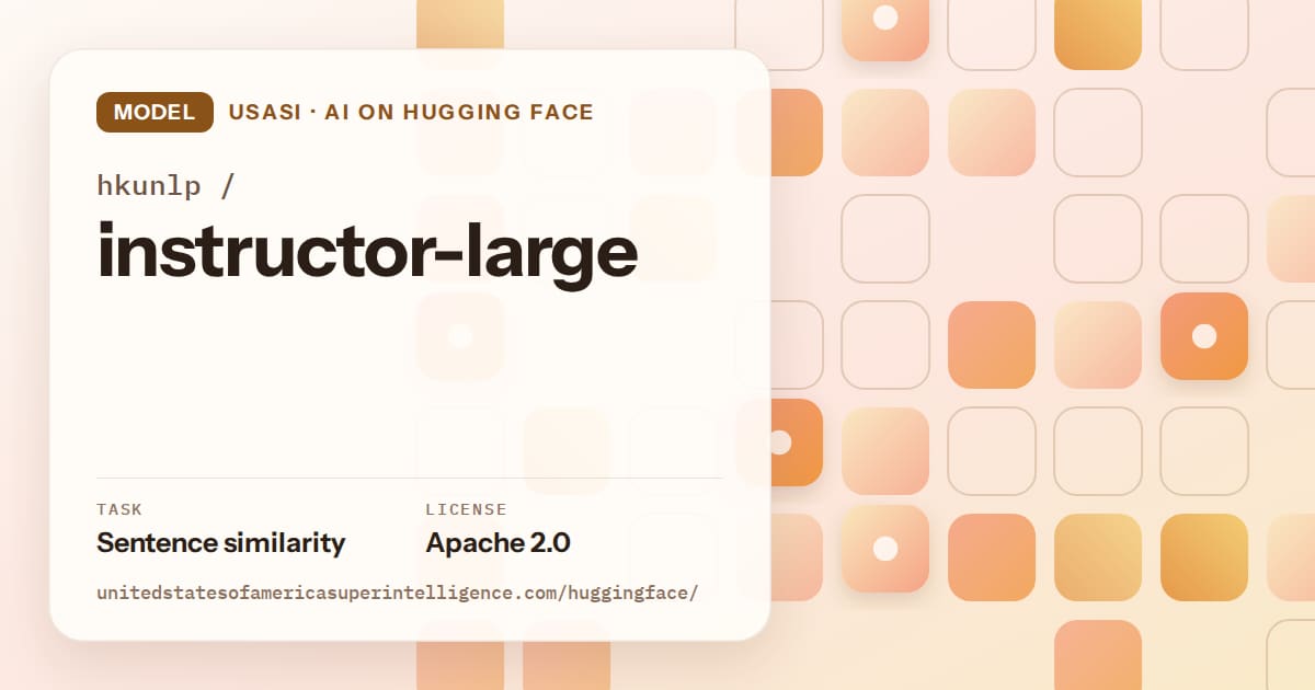 Generated orange rounded-tile grid artwork for the model hkunlp/instructor-large, labeled USASI · AI on Hugging Face, with Task: Sentence similarity · License: Apache 2.0.