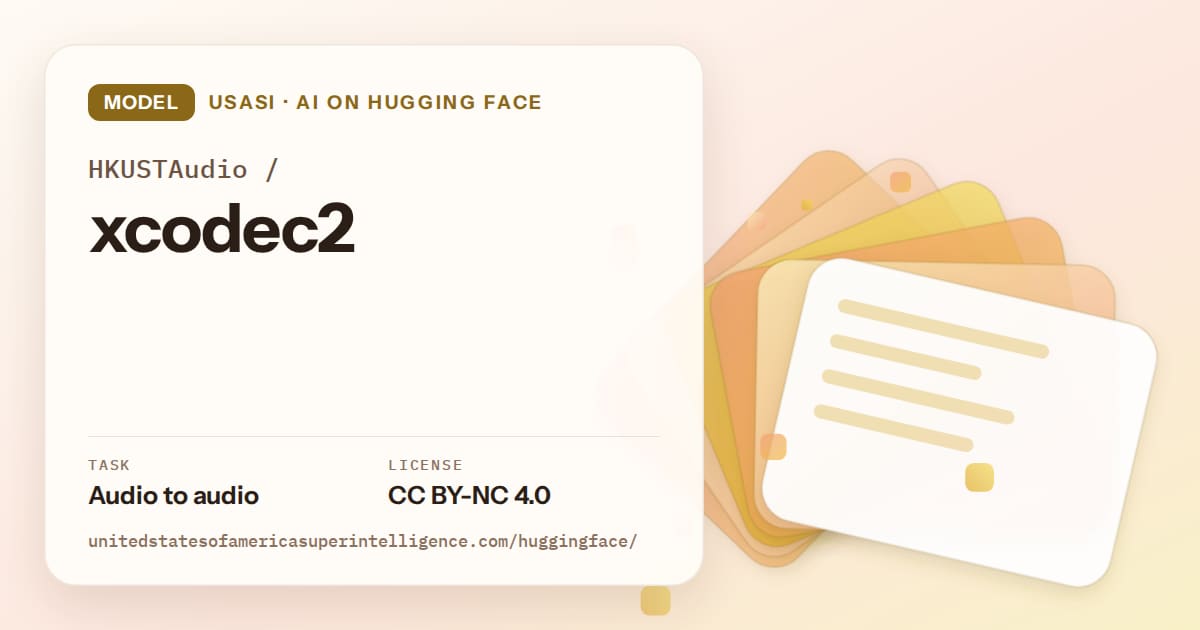 Generated amber layered-card artwork for the model HKUSTAudio/xcodec2, labeled USASI · AI on Hugging Face, with Task: Audio to audio · License: CC BY-NC 4.0.