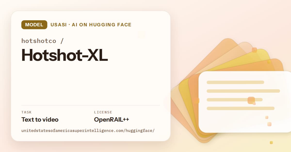 Generated amber layered-card artwork for the model hotshotco/Hotshot-XL, labeled USASI · AI on Hugging Face, with Task: Text to video · License: OpenRAIL++.