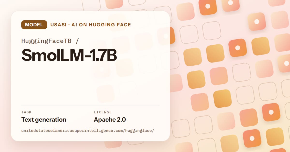 Generated orange rounded-tile grid artwork for the model HuggingFaceTB/SmolLM-1.7B, labeled USASI · AI on Hugging Face, with Task: Text generation · License: Apache 2.0.