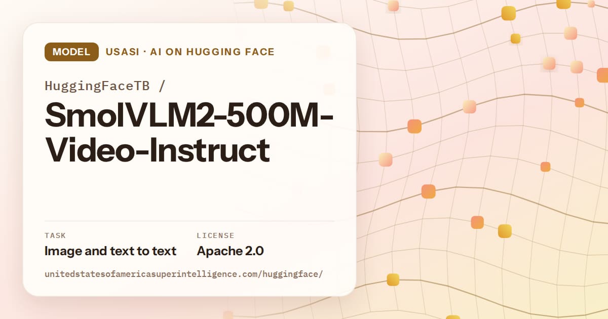 Generated amber wave-lattice artwork for the model HuggingFaceTB/SmolVLM2-500M-Video-Instruct, labeled USASI · AI on Hugging Face, with Task: Image and text to text · License: Apache 2.0.