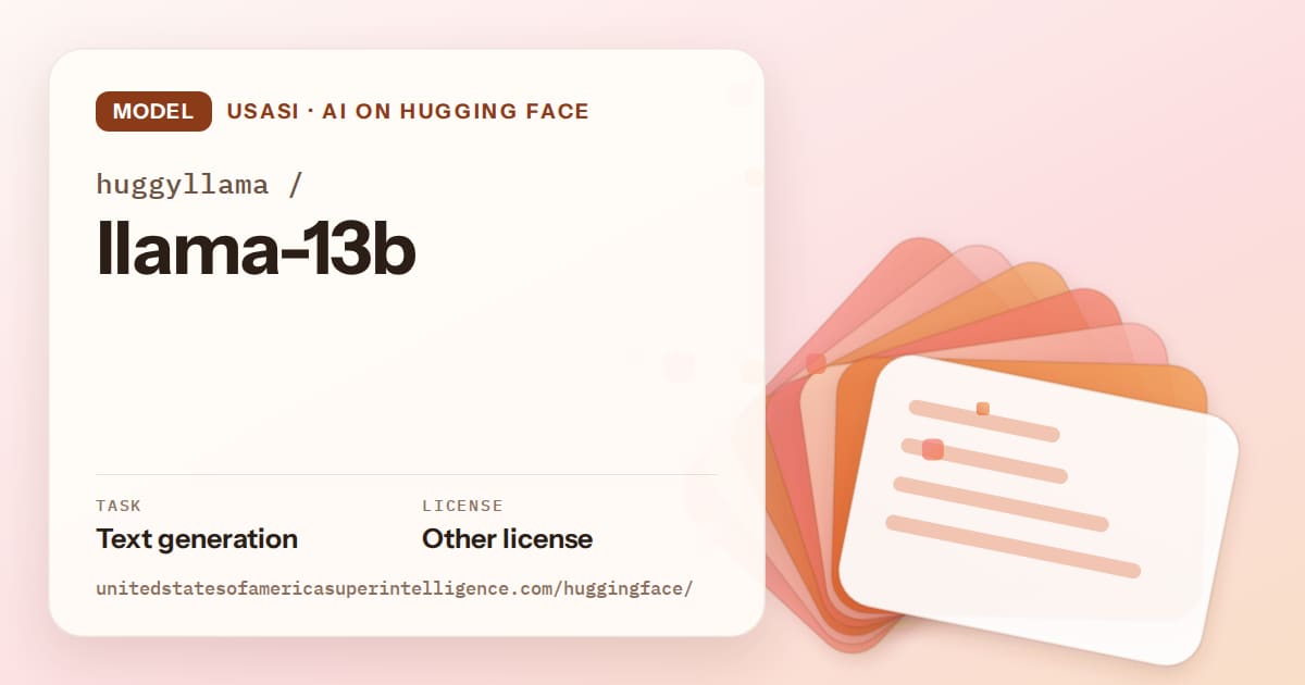 Generated tangerine layered-card artwork for the model huggyllama/llama-13b, labeled USASI · AI on Hugging Face, with Task: Text generation · License: Other license.