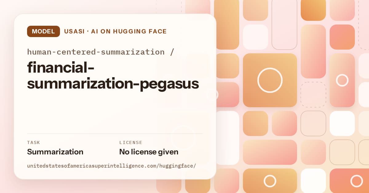 Generated orange tile-mosaic artwork for the model human-centered-summarization/financial-summarization-pegasus, labeled USASI · AI on Hugging Face, with Task: Summarization · License: No license given.