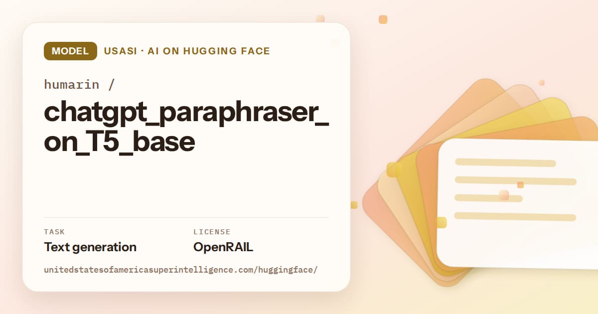 Generated amber layered-card artwork for the model humarin/chatgpt_paraphraser_on_T5_base, labeled USASI · AI on Hugging Face, with Task: Text generation · License: OpenRAIL.