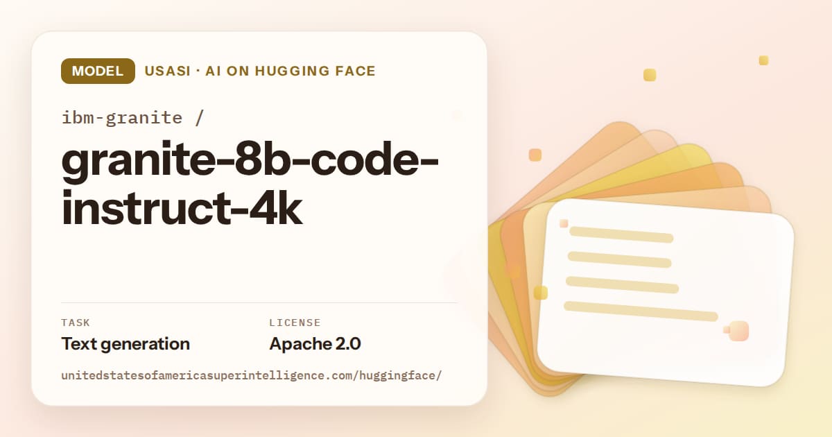 Generated amber layered-card artwork for the model ibm-granite/granite-8b-code-instruct-4k, labeled USASI · AI on Hugging Face, with Task: Text generation · License: Apache 2.0.