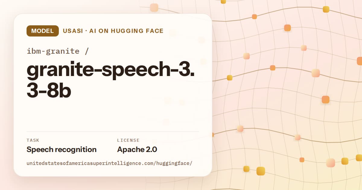 Generated amber wave-lattice artwork for the model ibm-granite/granite-speech-3.3-8b, labeled USASI · AI on Hugging Face, with Task: Speech recognition · License: Apache 2.0.