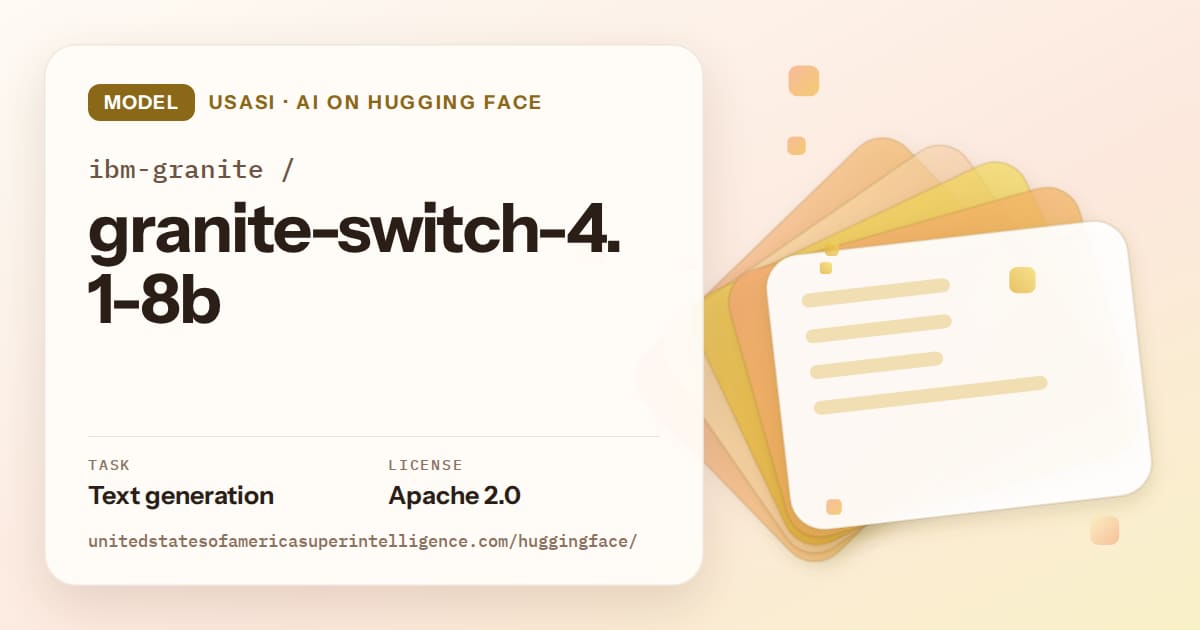 Generated amber layered-card artwork for the model ibm-granite/granite-switch-4.1-8b, labeled USASI · AI on Hugging Face, with Task: Text generation · License: Apache 2.0.