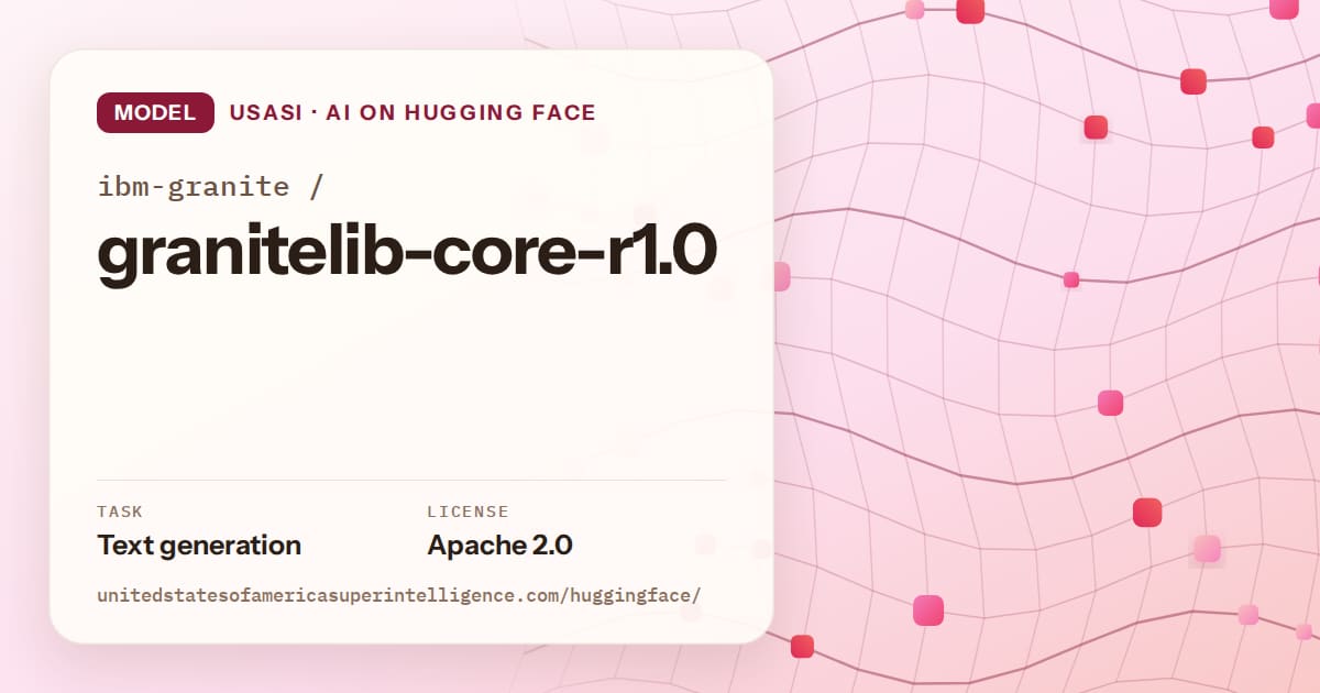 Generated rose wave-lattice artwork for the model ibm-granite/granitelib-core-r1.0, labeled USASI · AI on Hugging Face, with Task: Text generation · License: Apache 2.0.
