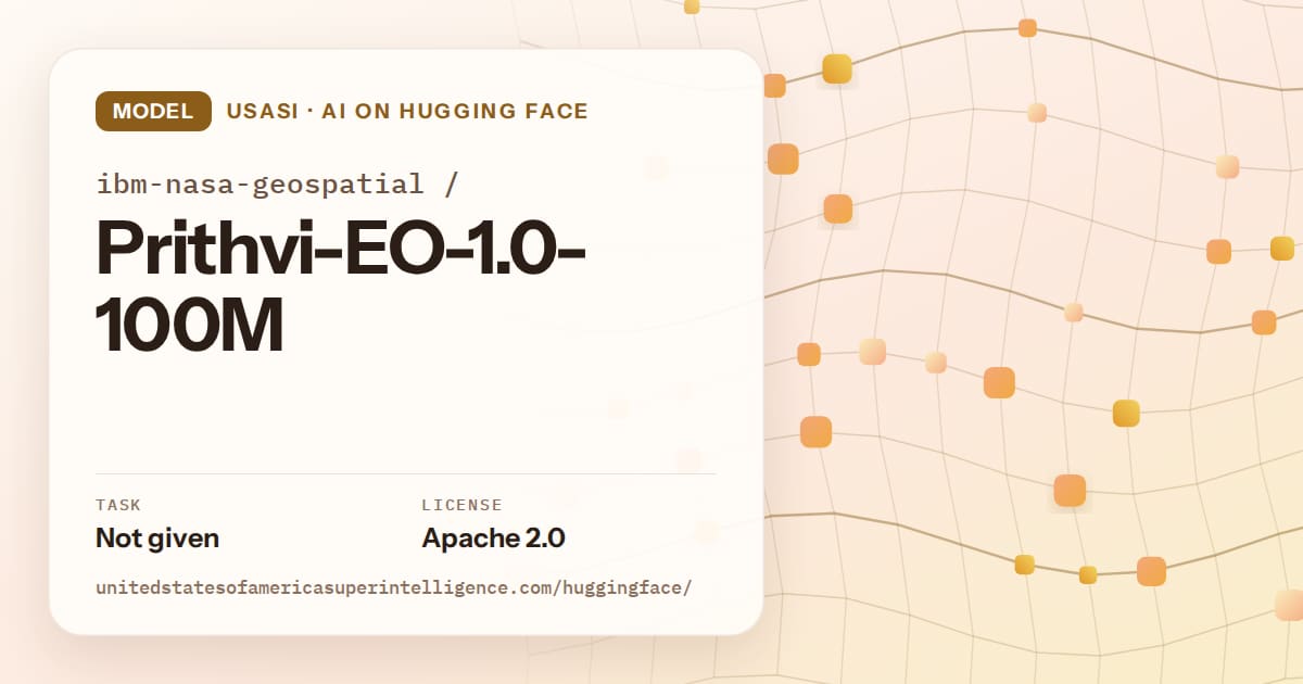 Generated amber wave-lattice artwork for the model ibm-nasa-geospatial/Prithvi-EO-1.0-100M, labeled USASI · AI on Hugging Face, with Task: Not given · License: Apache 2.0.