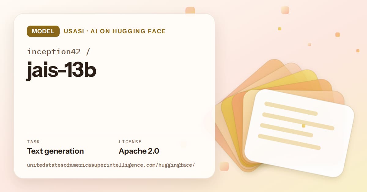 Generated amber layered-card artwork for the model inception42/jais-13b, labeled USASI · AI on Hugging Face, with Task: Text generation · License: Apache 2.0.