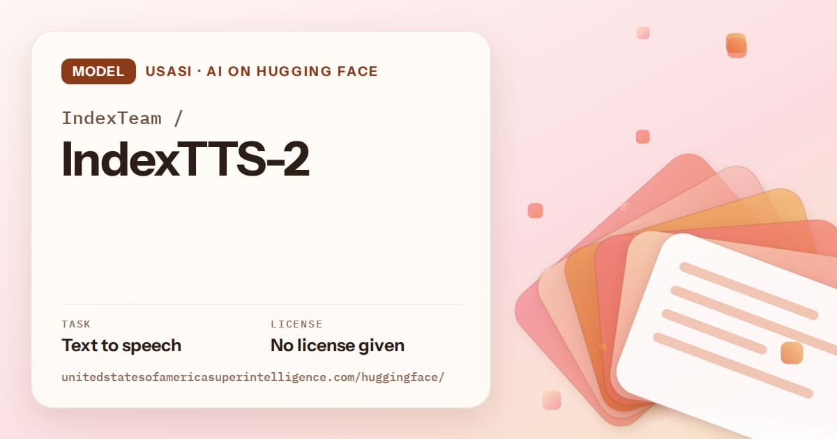 Generated tangerine layered-card artwork for the model IndexTeam/IndexTTS-2, labeled USASI · AI on Hugging Face, with Task: Text to speech · License: No license given.