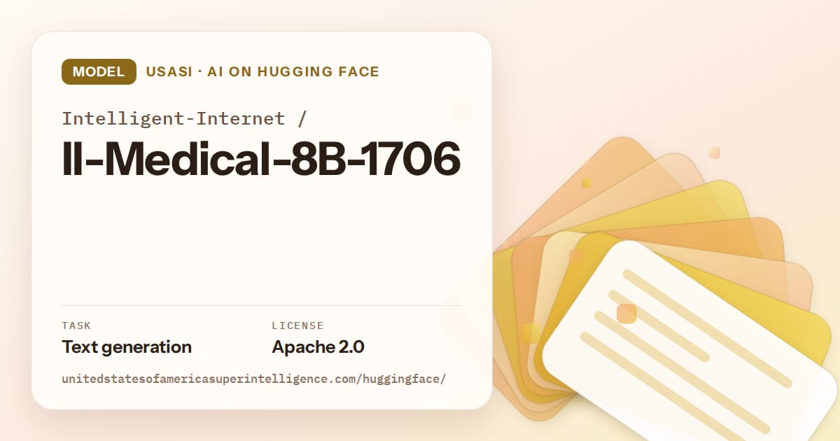 Generated amber layered-card artwork for the model Intelligent-Internet/II-Medical-8B-1706, labeled USASI · AI on Hugging Face, with Task: Text generation · License: Apache 2.0.