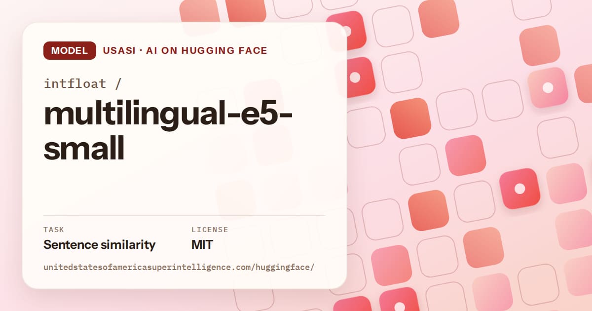 Generated coral rounded-tile grid artwork for the model intfloat/multilingual-e5-small, labeled USASI · AI on Hugging Face, with Task: Sentence similarity · License: MIT.